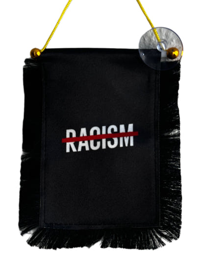 No Racism Hanging Banner - 4x6 Fringy Window Hanging Flag - Mini Flag Banner & Car Rearview Mirror Decor - Fringed & Double Sided - Hanging Flag with Suction Cup